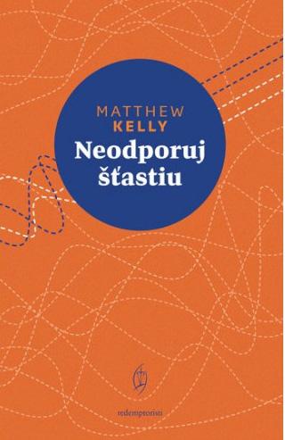 Recenzia_Matthew Kelly: Neodporuj šťastiu