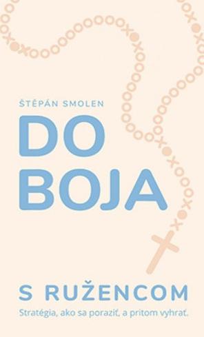 Recenzia_Štěpán Smolen: Buď, kde si + Do boja s ružencom