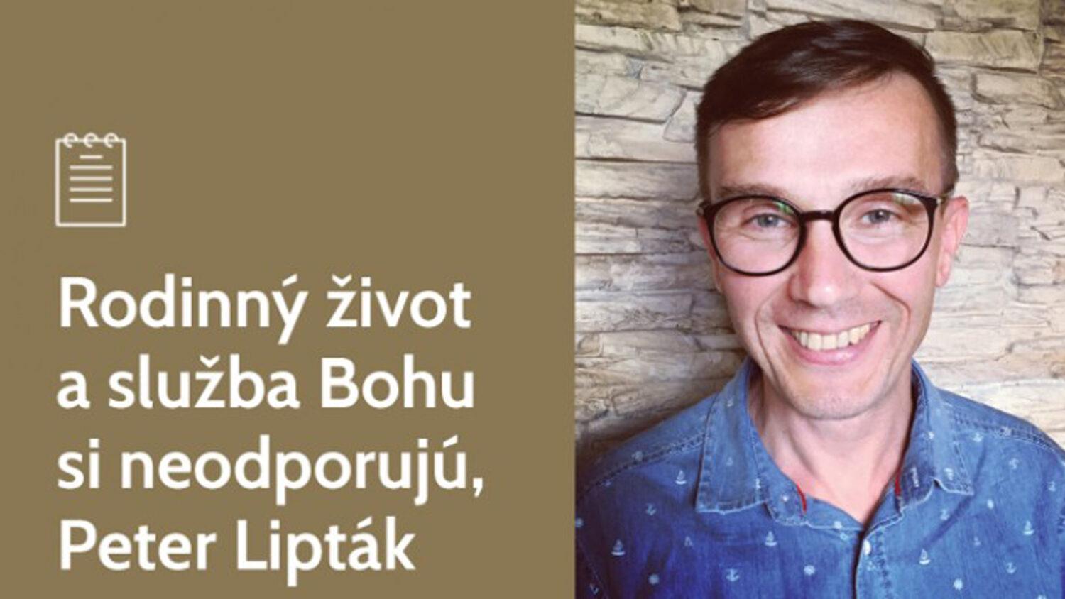 Rodinný život a služba Bohu si neodporujú, Peter Lipták