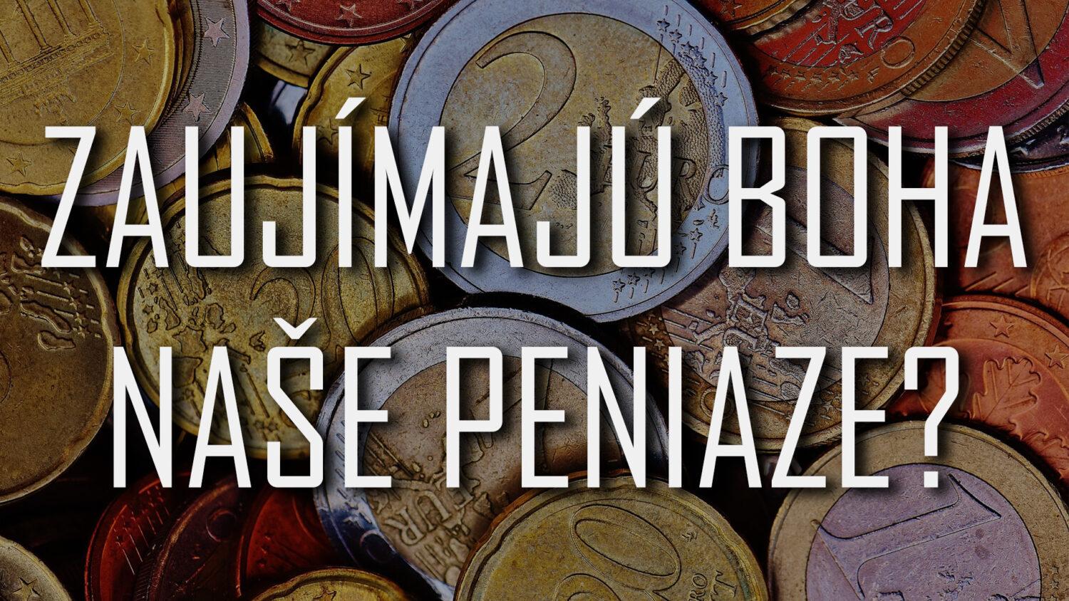 Zaujímajú Boha naše peniaze?