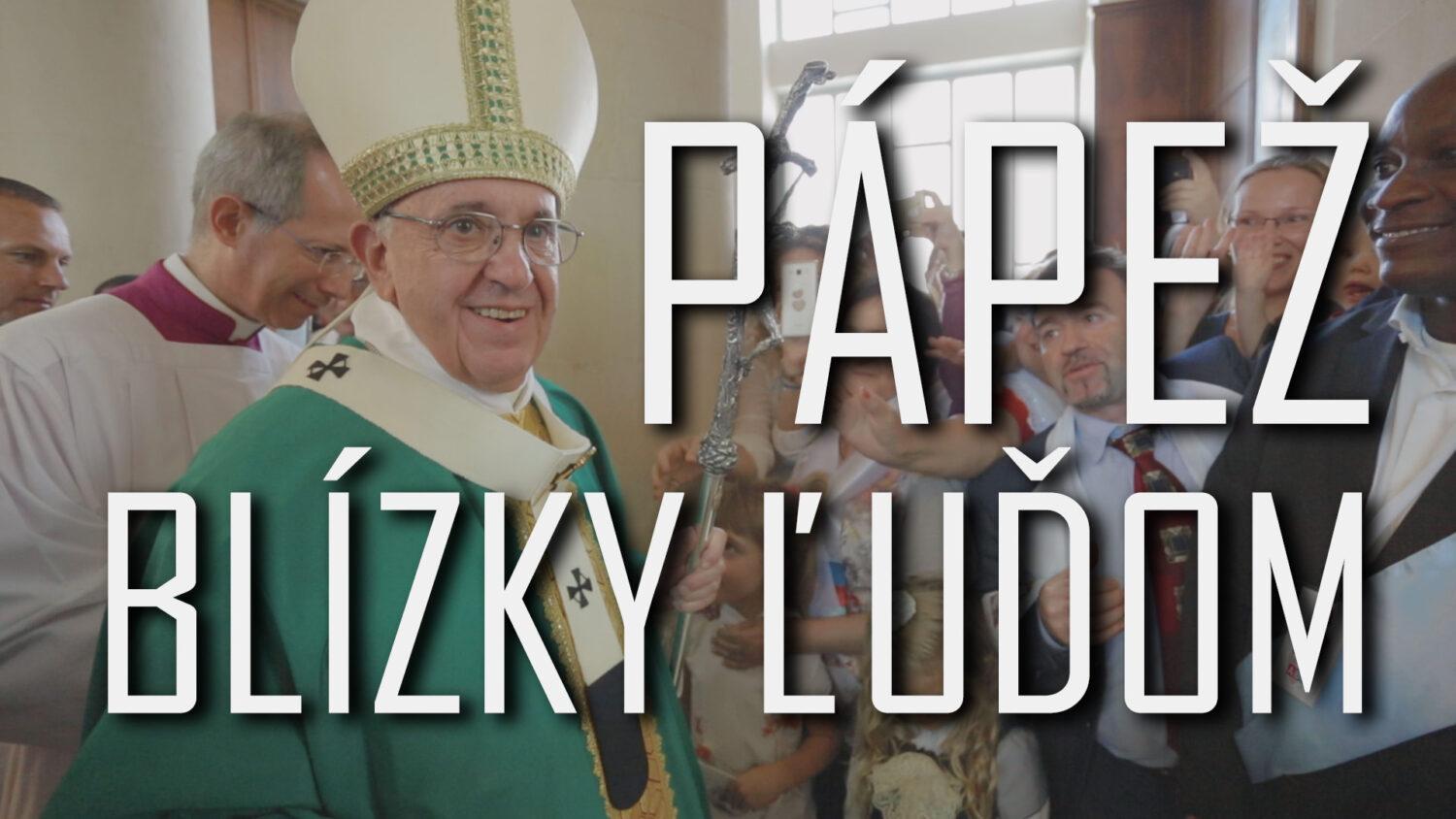 Pápež blízky ľuďom