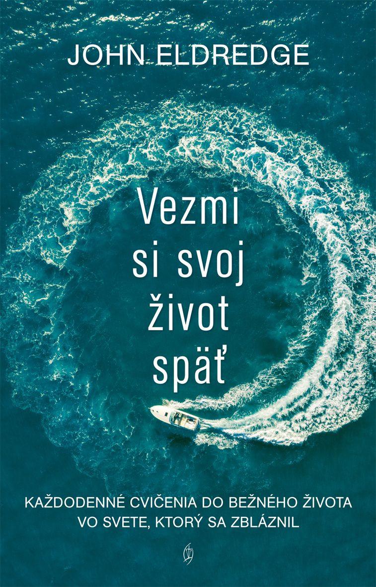 recenzia_John Eldredge: Vezmi si svoj život späť