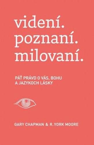recenzia_Gary Chapman, R. York Moore: Videní. Poznaní. Milovaní.
