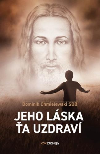 recenzia_Dominik Chmielewski, SDB: Jeho láska ťa uzdraví
