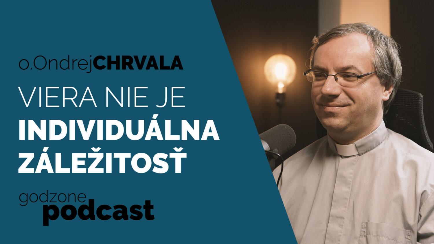 Ondrej Chrvala: Viera nie je individuálna záležitosť | Godzone podcast
