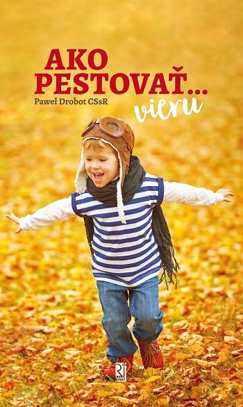 recenzia: Paweł Drobot CSsR: Ako pestovať… vieru