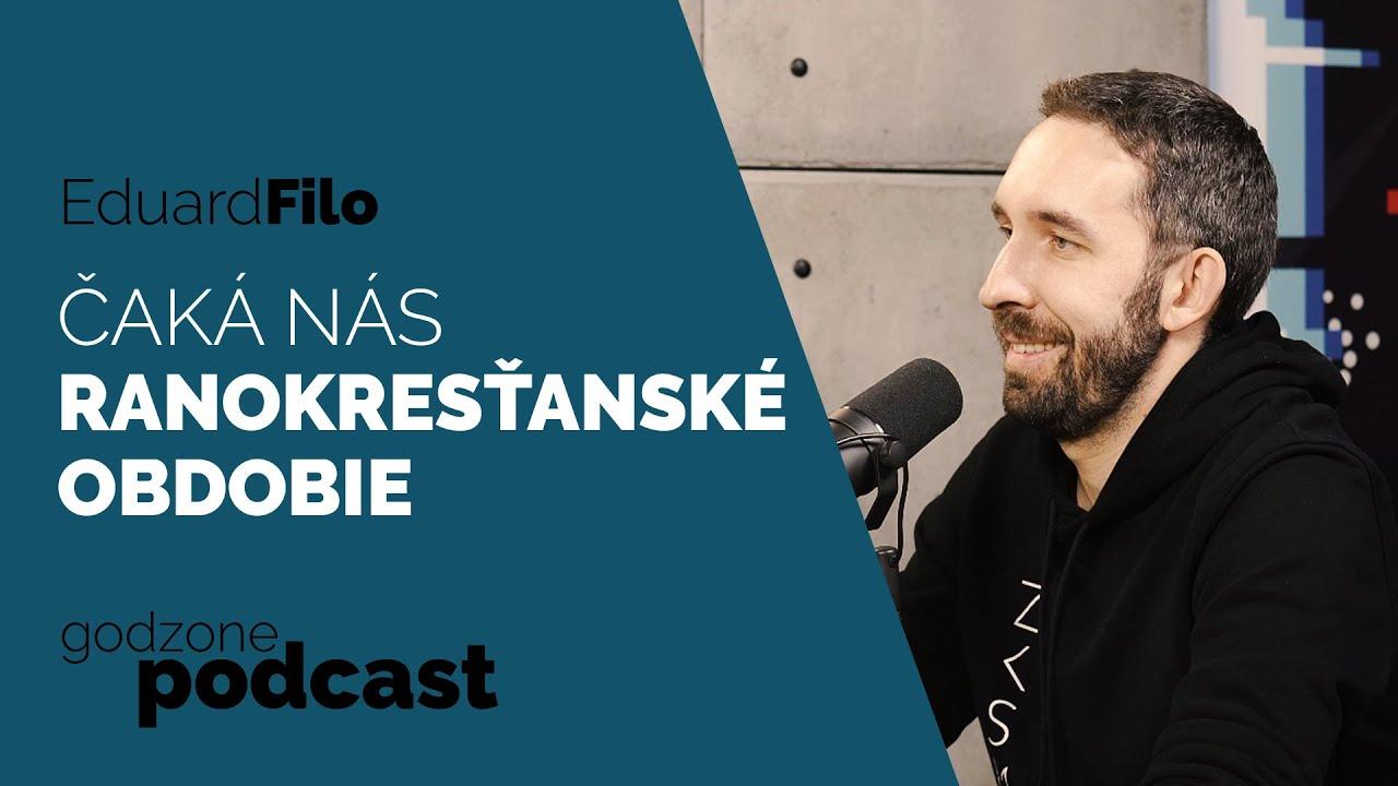 Godzone podcast_Eduard Filo: Čaká nás ranokresťanské obdobie