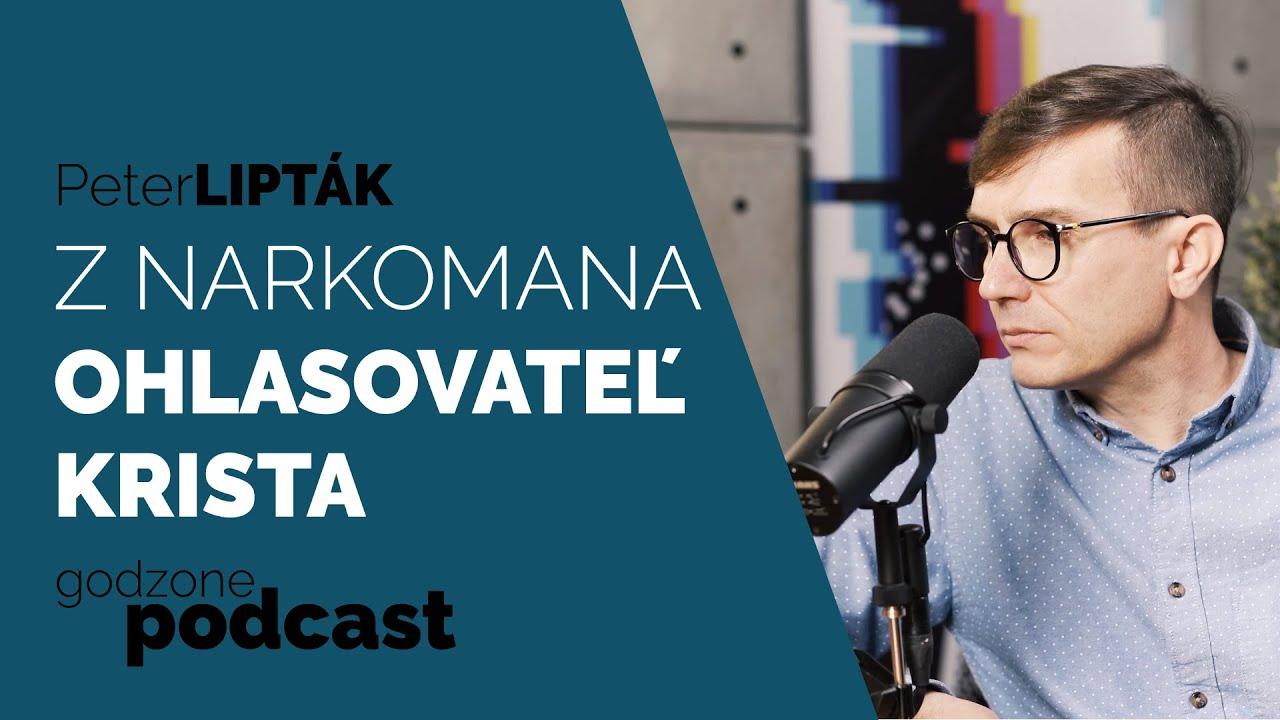 Godzone podcast_Peter Lipták: Z narkomana ohlasovateľ Krista