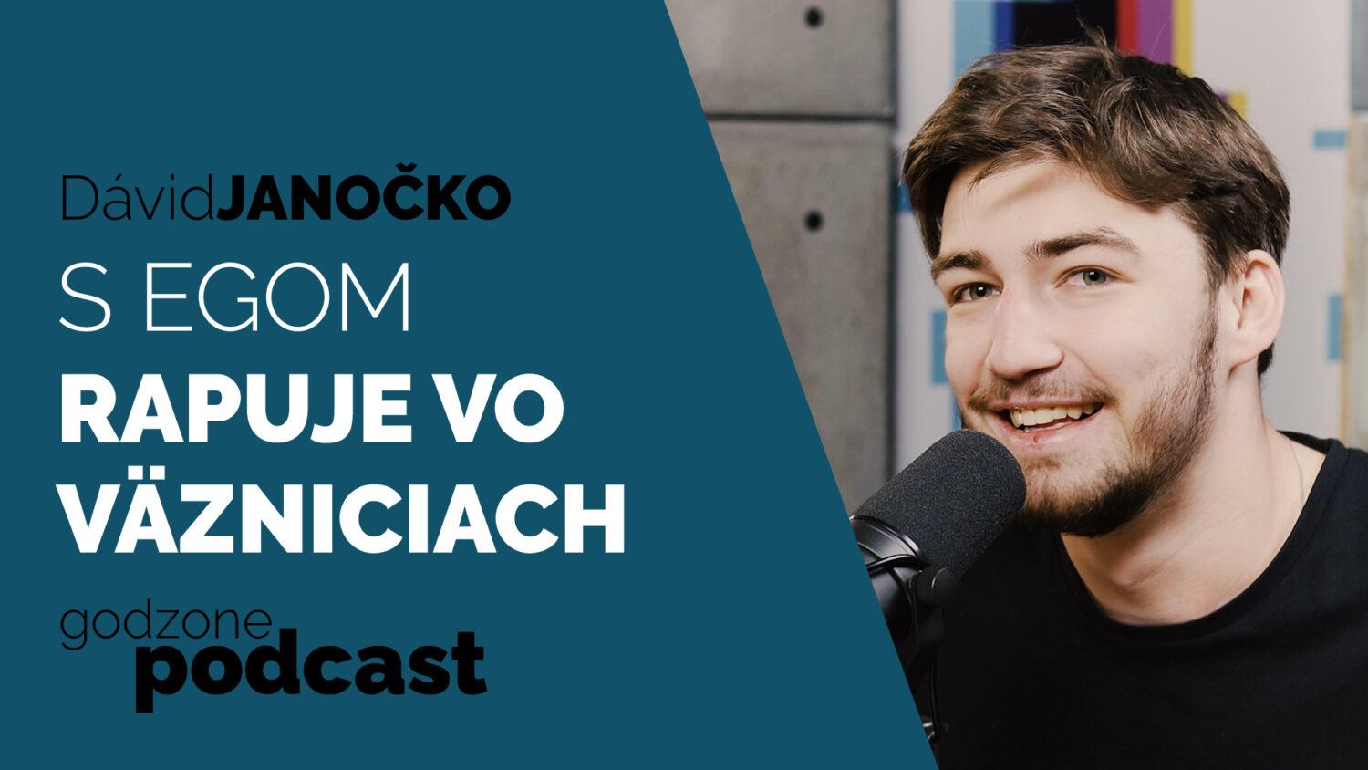 Godzone podcast_Dávid Janočko: S Egom rapuje vo väzniciach