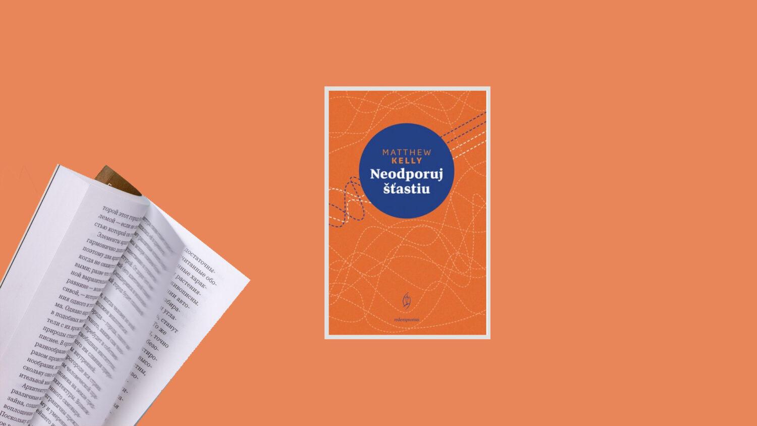 Recenzia_Matthew Kelly: Neodporuj šťastiu