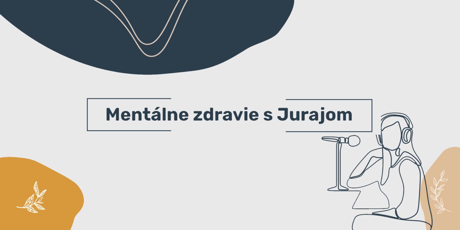 Spolcast: Mentálne zdravie s Jurajom